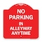 Signmission Designer Series No Parking in Alleyway Anytime, Red & White Aluminum Sign, 18" x 18", RW-1818-23725 A-DES-RW-1818-23725 - alternate 1